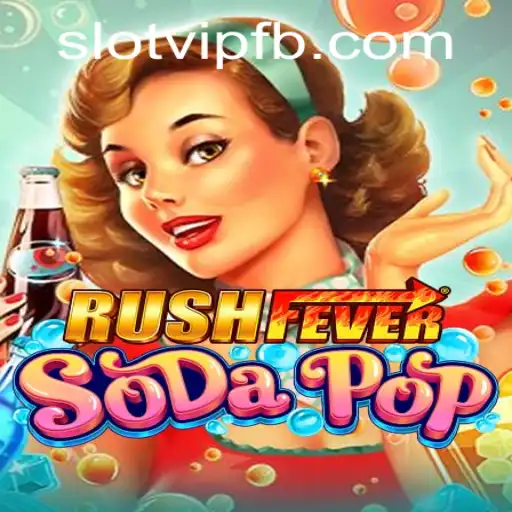 RushFeverSodaPop: An Exciting New Game Experience Featuring SlotVIP