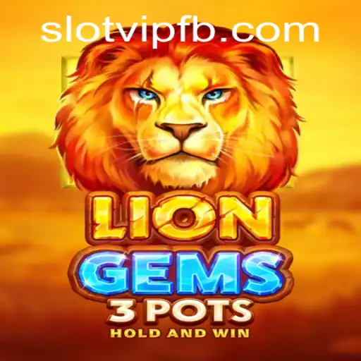 Exploring the World of LionGems3pots: A SlotVIP Adventure