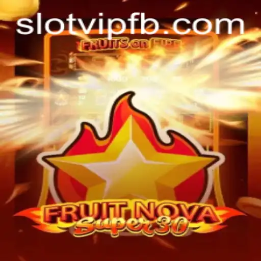 Exploring the Exciting World of FruitrNovaSupe30 and SlotVIP