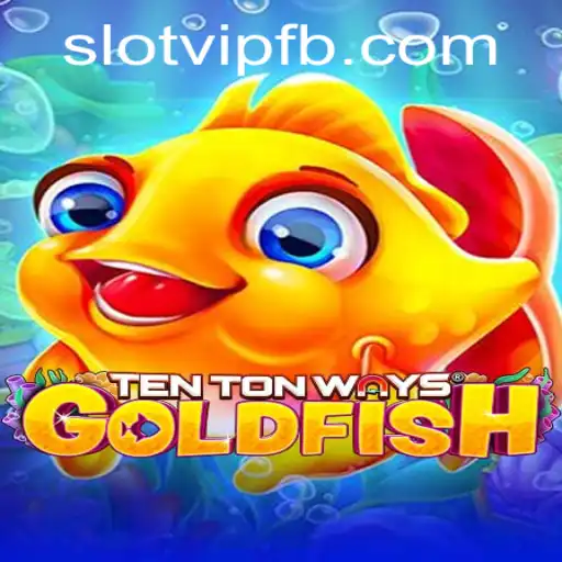 Exploring TenTonWaysGoldfish: A Deep Dive into SlotVIP's Latest Sensation